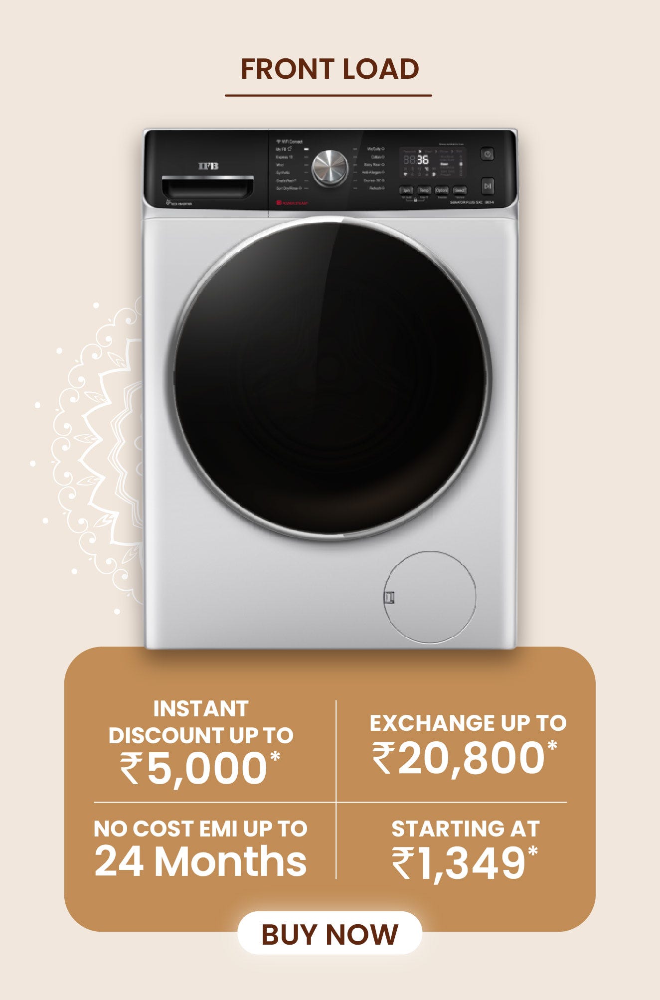 IFB Front Load Washing Machine - Exchange annd Save up to ₹10000. No Cost EMI up to 18 months. Cashback up to ₹5000.