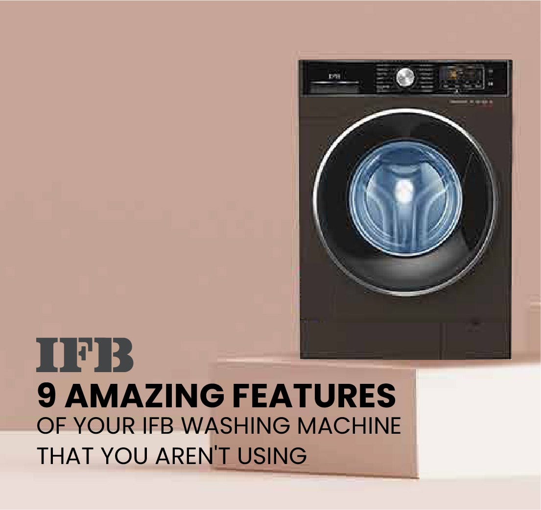 9 Amazing Features of Your IFB Washing Machine That You Aren't Using